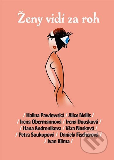 Kniha: Ženy vidí za roh (Alice Nellis, Halina Pawlowská a Irena Obermannová). Listen, 2009 Kniha: Ženy vidí za roh (Alice Nellis, Halina Pawlowská a Irena Obermannová). Listen, 2009