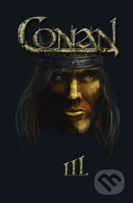 Kniha: Conan III. (Robert E. Howard). Nakladatelství Aurora, 2009 Kniha: Conan III. (Robert E. Howard). Nakladatelství Aurora, 2009