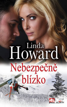 Kniha: Nebezpečně blízko (Linda Howard). Alpress, 2009 Kniha: Nebezpečně blízko (Linda Howard). Alpress, 2009