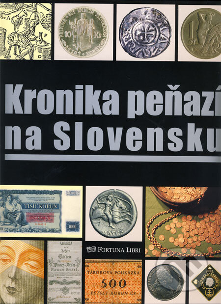 Kniha: Kronika peňazí na Slovensku (Fortuna Libri). Fortuna Libri, 2009 Kniha: Kronika peňazí na Slovensku (Fortuna Libri). Fortuna Libri, 2009