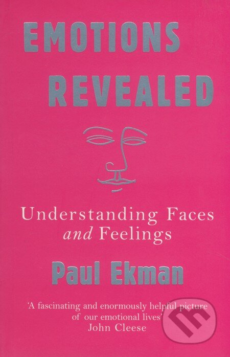 Kniha: Emotions Revealed (Paul Ekman). Owl Books, 2007 Kniha: Emotions Revealed (Paul Ekman). Owl Books, 2007
