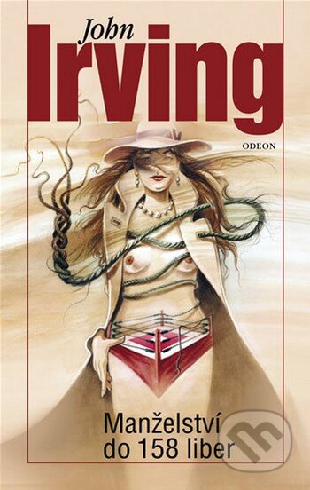 Kniha: Manželství do 158 liber (John Irving). Odeon CZ, 2009 Kniha: Manželství do 158 liber (John Irving). Odeon CZ, 2009