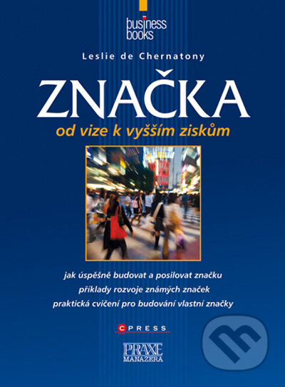 Kniha: Značka: od vize k vyšším ziskům (Leslie de Chernatony). Computer Press, 2009 Kniha: Značka: od vize k vyšším ziskům (Leslie de Chernatony). Computer Press, 2009