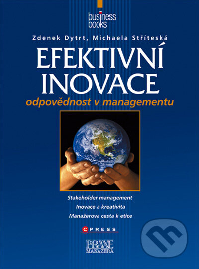 Kniha: Efektivní inovace (Michaela Stříteská a Zdenek Dytrt). CPRESS, 2009 Kniha: Efektivní inovace (Michaela Stříteská a Zdenek Dytrt). CPRESS, 2009