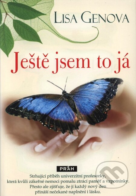Kniha: Ještě jsem to já (Lisa Genova). Práh, 2009 Kniha: Ještě jsem to já (Lisa Genova). Práh, 2009