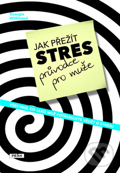 Kniha: Jak přežít stres (Georgia Witkinová). Práh, 2009 Kniha: Jak přežít stres (Georgia Witkinová). Práh, 2009