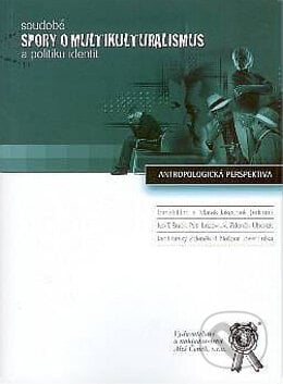 Soudobé spory o multikulturalismus a politiku identit - Marek Jakoubek, Tomáš Hirt, Aleš Čeněk, 2005