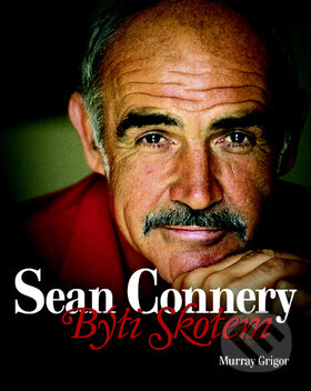 Kniha: Sean Connery: Býti Skotem (Murray Grigor). Greenwillow Books, 2009 Kniha: Sean Connery: Býti Skotem (Murray Grigor). Greenwillow Books, 2009