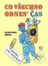 Kniha: Co všechno odnes´ čas (Vlastimil Mrva). Fortuna Libri ČR, 2009 Kniha: Co všechno odnes´ čas (Vlastimil Mrva). Fortuna Libri ČR, 2009