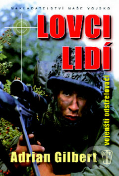 Kniha: Lovci lidí (Adrian G. Gilbert). Naše vojsko CZ, 2009 Kniha: Lovci lidí (Adrian G. Gilbert). Naše vojsko CZ, 2009