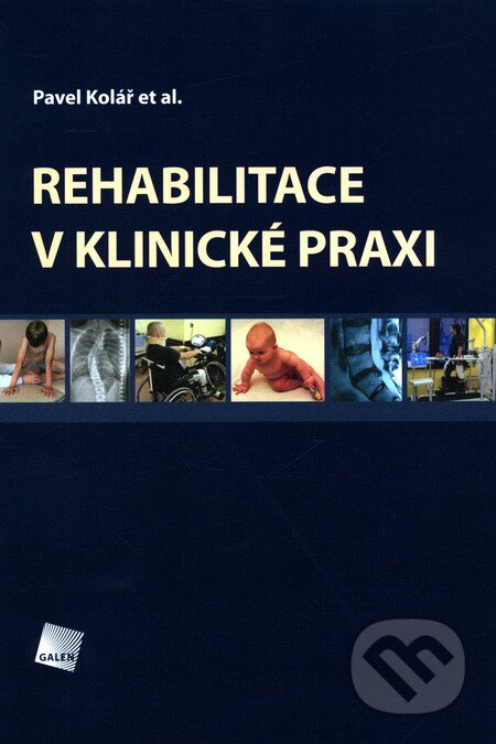 Kniha: Rehabilitace v klinické praxi (Pavel Kolář a kolektiv). Galén, 2010 Kniha: Rehabilitace v klinické praxi (Pavel Kolář a kolektiv). Galén, 2010