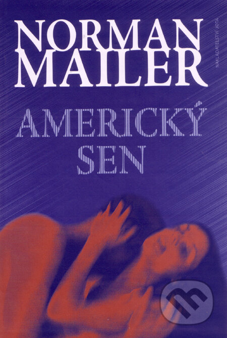 Kniha: Americký sen (Norman Mailer). Jota, 2009 Kniha: Americký sen (Norman Mailer). Jota, 2009