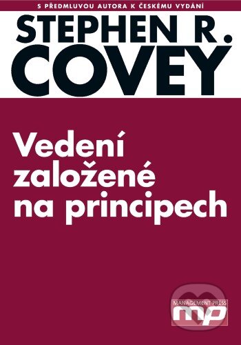 Kniha: Vedení založené na principech (Stephen R. Covey). Management Press, 2009 Kniha: Vedení založené na principech (Stephen R. Covey). Management Press, 2009