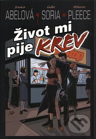 Kniha: Život mi pije krev (Gabriel Soria, Jessica Abel a Warren Pleece). BB/art, 2009 Kniha: Život mi pije krev (Gabriel Soria, Jessica Abel a Warren Pleece). BB/art, 2009