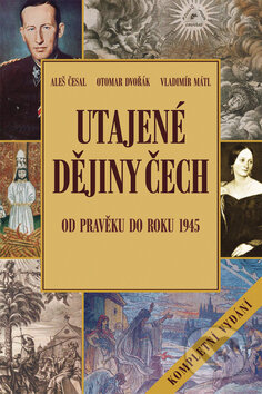 Kniha: Utajené dějiny Čech (Aleš Česal a Otomar Dvořák). XYZ, 2009 Kniha: Utajené dějiny Čech (Aleš Česal a Otomar Dvořák). XYZ, 2009