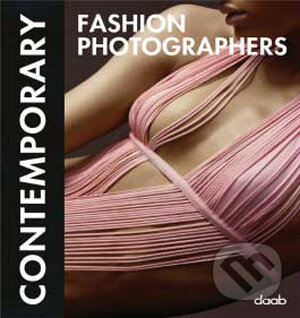 Kniha: Contemporary Fashion Photographers (Daab). Daab, 2009 Kniha: Contemporary Fashion Photographers (Daab). Daab, 2009