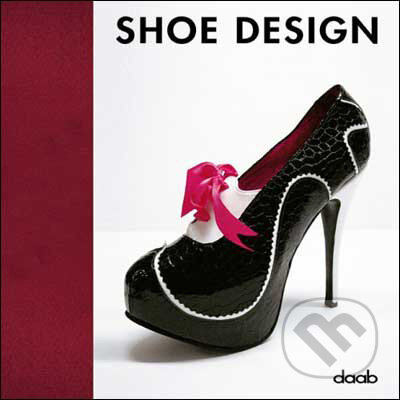 Kniha: Shoe Design (Daab). Daab, 2009 Kniha: Shoe Design (Daab). Daab, 2009