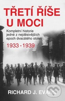 Kniha: Třetí říše u moci (Richard J. Evans). BETA - Dobrovský, 2009 Kniha: Třetí říše u moci (Richard J. Evans). BETA - Dobrovský, 2009