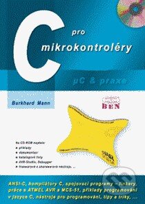 Kniha: C pro mikrokontroléry (Burkhard Mann). BEN - technická literatura, 2003 Kniha: C pro mikrokontroléry (Burkhard Mann). BEN - technická literatura, 2003