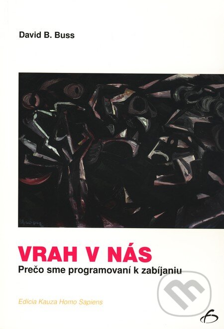 Kniha: Vrah v nás (David M. Buss). Vydavateľstvo F, 2009 Kniha: Vrah v nás (David M. Buss). Vydavateľstvo F, 2009