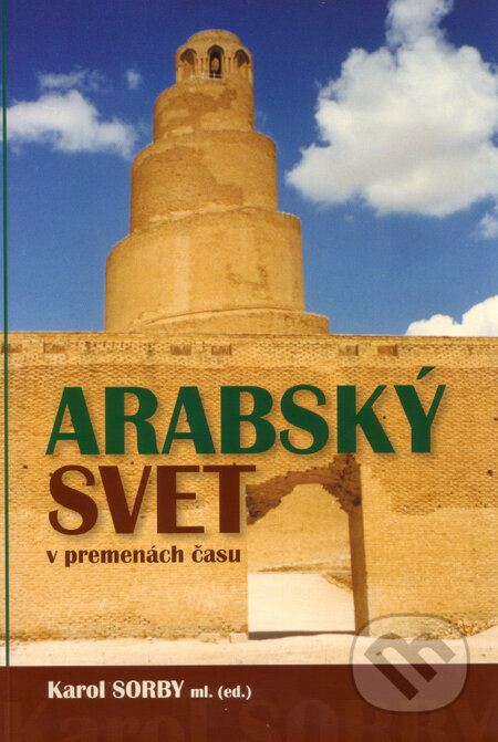 Kniha: Arabský svet v premenách času (Karol Sorby ml.). Slovak Academic Press, 2009 Kniha: Arabský svet v premenách času (Karol Sorby ml.). Slovak Academic Press, 2009
