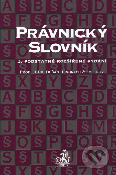 Kniha: Právnický slovník (Dušan Hendrych a kolektív). C. H. Beck, 2009 Kniha: Právnický slovník (Dušan Hendrych a kolektív). C. H. Beck, 2009