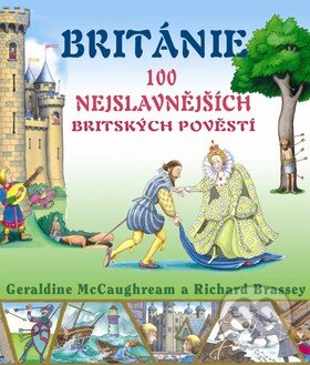 100 nejslavnějších britských pověstí - Geraldine McCaughream, Richard Brassey, Baronet, 2009