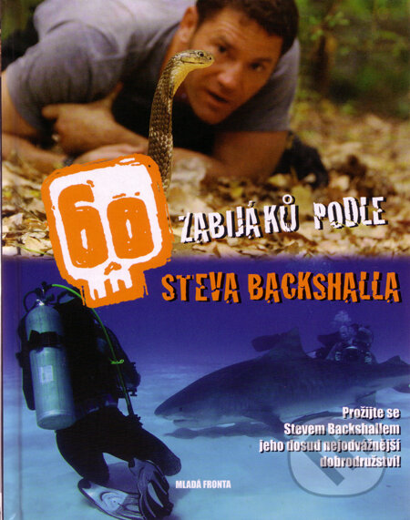 Kniha: 60 zabijáků podle Steva Backshalla (Steve Backshall). Mladá fronta, 2009 Kniha: 60 zabijáků podle Steva Backshalla (Steve Backshall). Mladá fronta, 2009