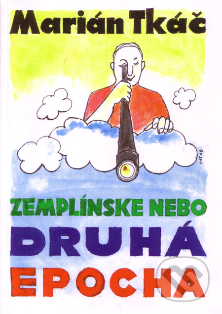 Kniha: Zemplínske nebo - Druhá epocha (Marián Tkáč). AB REAL, 2009 Kniha: Zemplínske nebo - Druhá epocha (Marián Tkáč). AB REAL, 2009