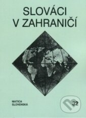 Kniha: Slováci v zahraničí 32 (Vydavateľstvo Matice slovenskej). Vydavateľstvo Matice slovenskej, 2016 Kniha: Slováci v zahraničí 32 (Vydavateľstvo Matice slovenskej). Vydavateľstvo Matice slovenskej, 2016