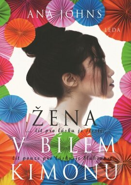 Kniha: Žena v bílém kimonu (Ana Johns). Leda, 2020 Kniha: Žena v bílém kimonu (Ana Johns). Leda, 2020