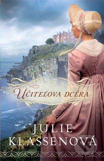 Kniha: Učiteľova dcéra (Julie Klassen), 2020 Kniha: Učiteľova dcéra (Julie Klassen), 2020