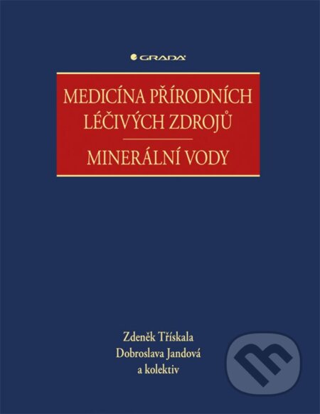 E-kniha: Medicína přírodních léčivých zdrojů (Dobroslava Jandová a Zdeněk Třískala). Grada, 2019 E-kniha: Medicína přírodních léčivých zdrojů (Dobroslava Jandová a Zdeněk Třískala). Grada, 2019