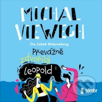 Audiokniha: Převážně zdvořilý Leopold (Michal Viewegh). Témbr, 2020 Audiokniha: Převážně zdvořilý Leopold (Michal Viewegh). Témbr, 2020