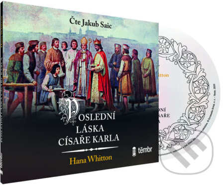 Audiokniha: Poslední láska císaře Karla (Hana Whitton). Témbr, 2020 Audiokniha: Poslední láska císaře Karla (Hana Whitton). Témbr, 2020