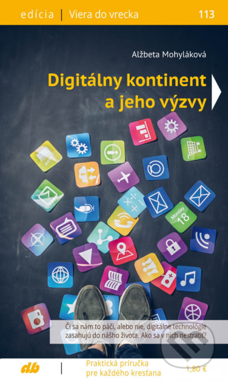Kniha: Digitálny kontinent a jeho výzvy (Alžbeta Mohyláková). Don Bosco, 2020 Kniha: Digitálny kontinent a jeho výzvy (Alžbeta Mohyláková). Don Bosco, 2020