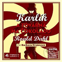 Audiokniha: Karlík a továrna na čokoládu (Roald Dahl). Tympanum, 2008 Audiokniha: Karlík a továrna na čokoládu (Roald Dahl). Tympanum, 2008