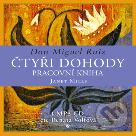 Audiokniha: Čtyři dohody – pracovní kniha (Don Miguel Ruiz). Tympanum, 2019 Audiokniha: Čtyři dohody – pracovní kniha (Don Miguel Ruiz). Tympanum, 2019