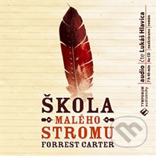 Audiokniha: Škola Malého stromu (Forrest Carter). Tympanum, 2009 Audiokniha: Škola Malého stromu (Forrest Carter). Tympanum, 2009
