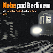 Audiokniha: Nebe pod Berlínem (Jaroslav Rudiš). Tympanum, 2010 Audiokniha: Nebe pod Berlínem (Jaroslav Rudiš). Tympanum, 2010