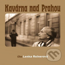 Audiokniha: Kavárna nad Prahou (Lenka Reinerová). Tympanum, 2012 Audiokniha: Kavárna nad Prahou (Lenka Reinerová). Tympanum, 2012