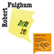Audiokniha: Ach jo (Robert Fulghum). Tympanum, 2013 Audiokniha: Ach jo (Robert Fulghum). Tympanum, 2013