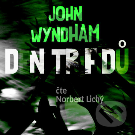 Audiokniha: Den trifidů (John Wyndham). Tympanum, 2017 Audiokniha: Den trifidů (John Wyndham). Tympanum, 2017