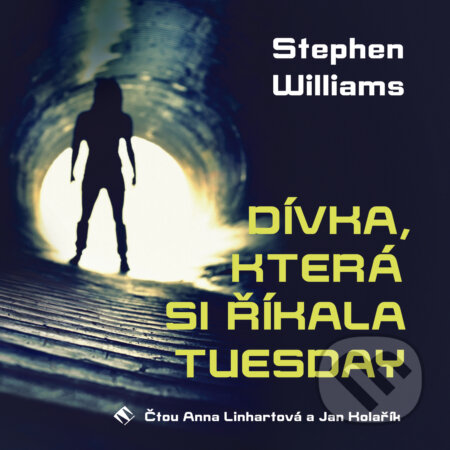 Audiokniha: Dívka, která si říkala Tuesday (Stephen Williams). Tympanum, 2017 Audiokniha: Dívka, která si říkala Tuesday (Stephen Williams). Tympanum, 2017