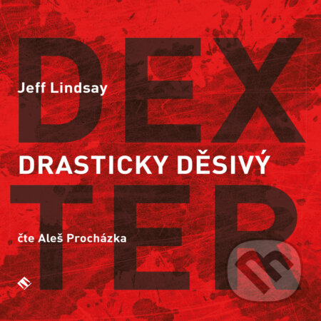 Audiokniha: Drasticky děsivý Dexter (Jeff Lindsay). Tympanum, 2017 Audiokniha: Drasticky děsivý Dexter (Jeff Lindsay). Tympanum, 2017