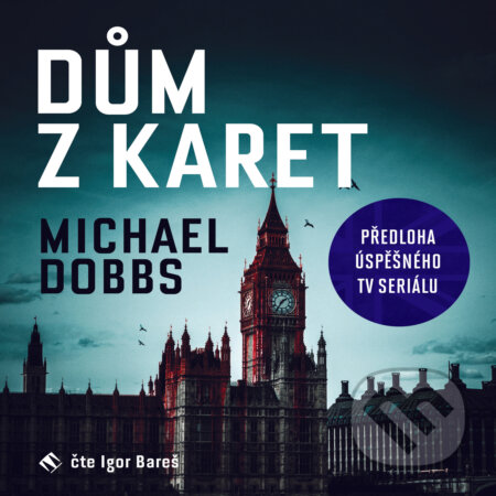 Audiokniha: Dům z karet (Michael Dobbs). Tympanum, 2017 Audiokniha: Dům z karet (Michael Dobbs). Tympanum, 2017