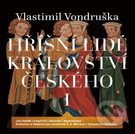 Audiokniha: Hříšní lidé Království českého I. - Komplet (Vlastimil Vondruška). Tympanum, 2017 Audiokniha: Hříšní lidé Království českého I. - Komplet (Vlastimil Vondruška). Tympanum, 2017