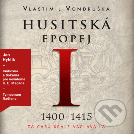 Audiokniha: Husitská epopej I (Vlastimil Vondruška). Tympanum, 2019 Audiokniha: Husitská epopej I (Vlastimil Vondruška). Tympanum, 2019