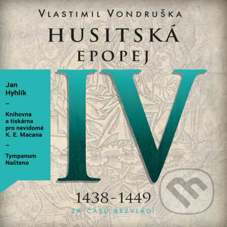 Audiokniha: Husitská epopej IV (Vlastimil Vondruška). Tympanum, 2017 Audiokniha: Husitská epopej IV (Vlastimil Vondruška). Tympanum, 2017
