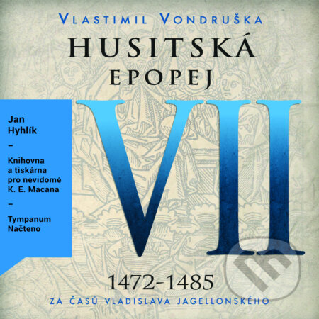 Audiokniha: Husitská epopej VII (Vlastimil Vondruška). Tympanum, 2018 Audiokniha: Husitská epopej VII (Vlastimil Vondruška). Tympanum, 2018